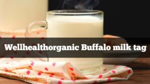 Wellhealthorganic buffalo milk tag