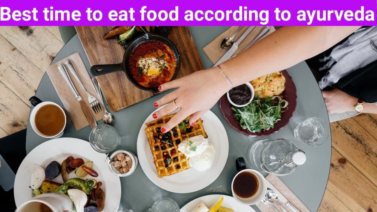 Best time to eat food according to ayurveda