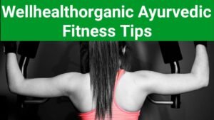 Wellhealthorganic Ayurvedic : Health Care And Fitness Tips