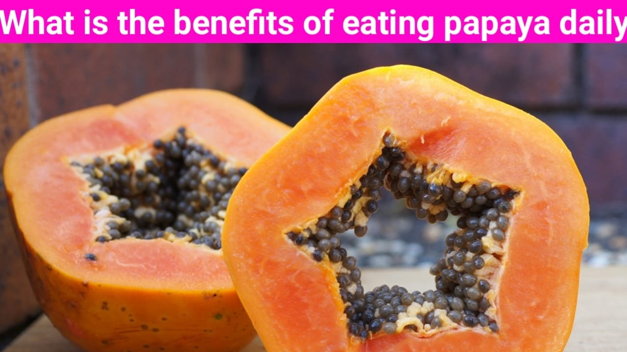 What Is The Benefit Of Eating Papaya Daily ?