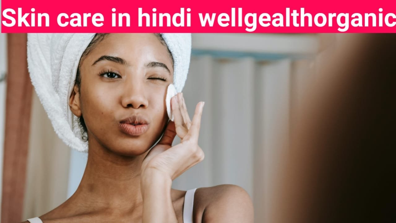 Skin Care In Hindi Wellhealthorganic